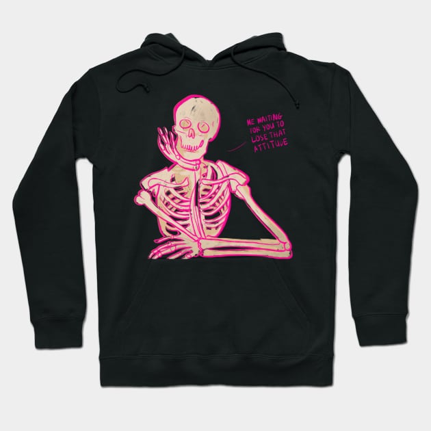 skeleton waiting for you to lose that attitude Hoodie by acatalepsys 